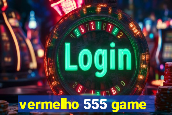 vermelho 555 game